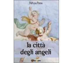 La città degli angeli	 di Patrizia Pinna,  2012,  Youcanprint