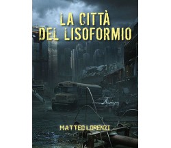 La città del lisoformio di Matteo Lorenzi,  2021,  Youcanprint