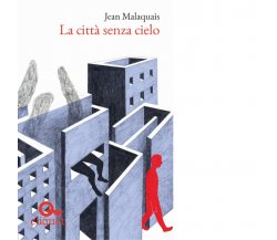 La città senza cielo - Jean Malaquais - Cliquot, 2019