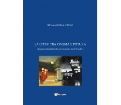 La città tra cinema e pittura  di Silva Nironi,  2019,  Youcanprint - ER