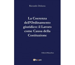 La coerenza dell’Ordinamento: Il Lavoro come causa della Costituzione di Riccard