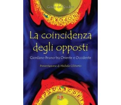 La coincidenza degli opposti. Giordano Bruno tra Oriente e Occidente di Guido