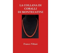  La collana di coralli di Montecatini di Franco Villani, 2023, Youcanprint