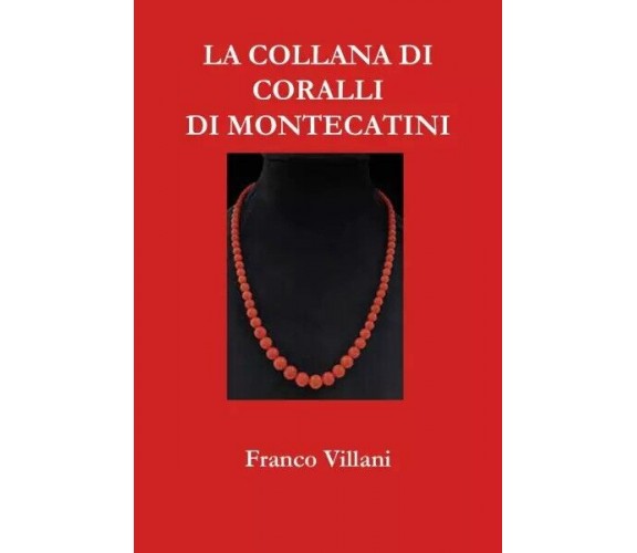  La collana di coralli di Montecatini di Franco Villani, 2023, Youcanprint
