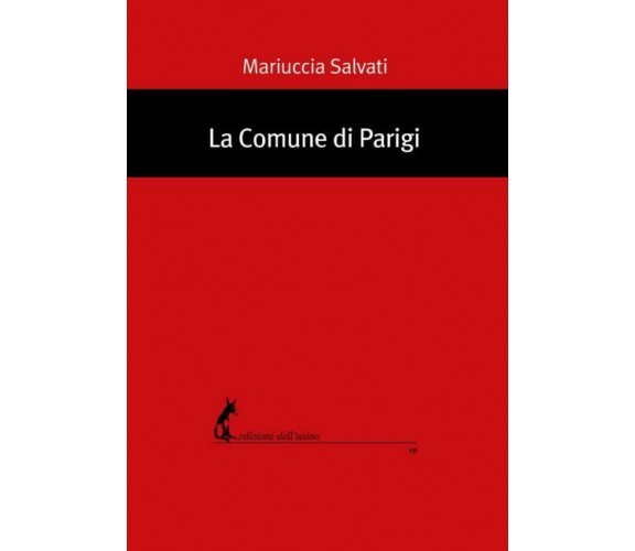 La comune di Parigi di Mariuccia Salvati,  2021,  Edizioni Dell’Asino
