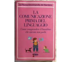 La comunicazione prima del linguaggio di Aa.vv.,  2010,  Sfera Editore