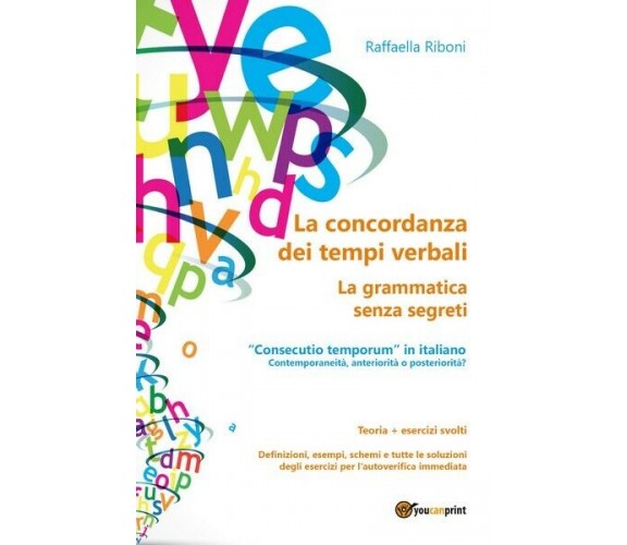 La concordanza dei tempi verbali. La grammatica senza segreti (Riboni, 2017)- ER