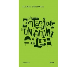 La confessione di un’anima falsa di Ilarie Voronca, 2023, Abbot