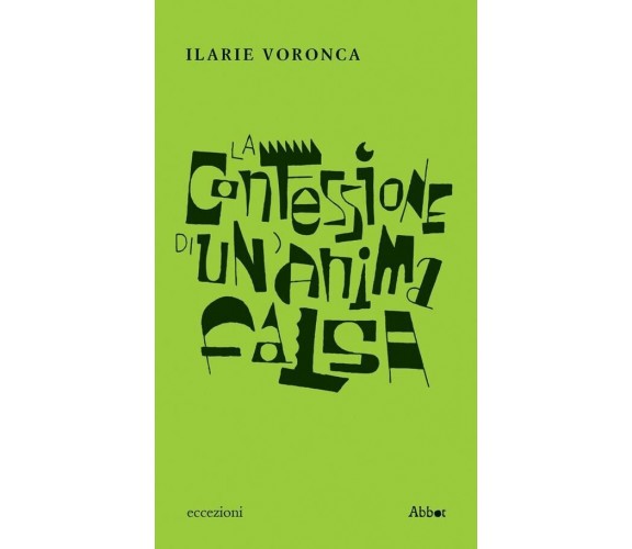 La confessione di un’anima falsa di Ilarie Voronca, 2023, Abbot