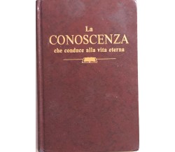 La conoscenza che conduce alla vita eterna di AA.VV., 1995, Watch Tower