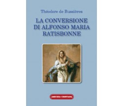 La conversione di Alfonso Maria Ratisbonne di Théodore De Bussières, 2008, Edizi