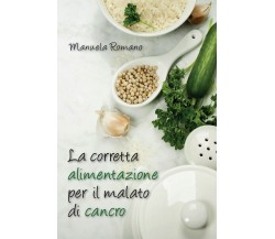 La corretta alimentazione per il malato di cancro di Manuela Romano,  2016,  You