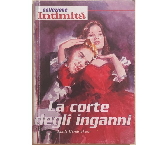 La corte degli inganni di Emily Hendrickson, 2000, Editrice Quadratum