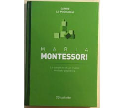 La creatrice di un nuovo metodo educativo di Maria Montessori,  2016,  Hachette