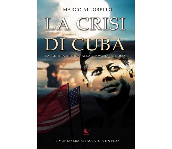 La crisi di Cuba - Marco Altobello,  Youcanprint - P