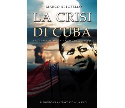 La crisi di Cuba di Marco Altobello,  2022,  Youcanprint