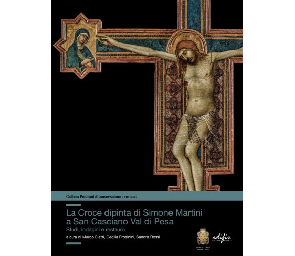 La croce dipinta di Simone Martini a San Casciano Val di Pesa - Edifir, 2023