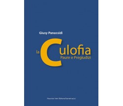 La culofia - paure e pregiudizi di Giusy Panassidi,  2019,  Maurizio Vetri Edito