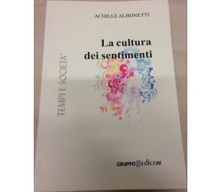 	 La cultura dei sentimenti - Achille Albonetti,  2005,  Gruppo Edicom 