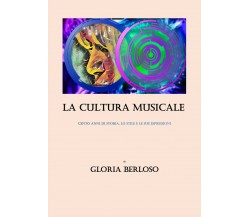 La cultura musicale di Gloria Berloso,  2018,  Youcanprint