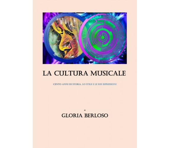 La cultura musicale di Gloria Berloso,  2018,  Youcanprint