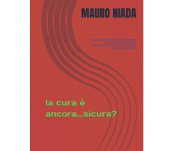 La cura è ancora...siCura ? di Mauro Niada,  2022,  Indipendently Published
