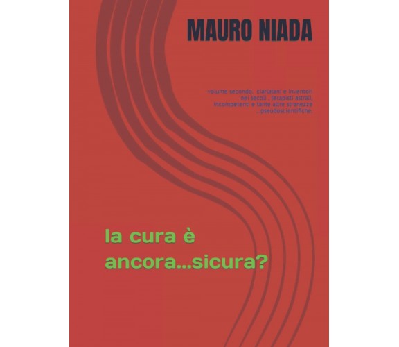 La cura è ancora...siCura ? di Mauro Niada,  2022,  Indipendently Published