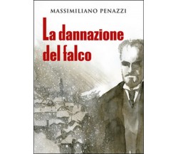 La dannazione del falco	 di Massimiliano Penazzi,  Youcanprint