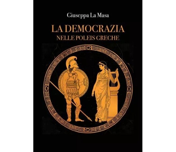 La democrazia nelle poleis greche di Giuseppa La Masa, 2023, Youcanprint