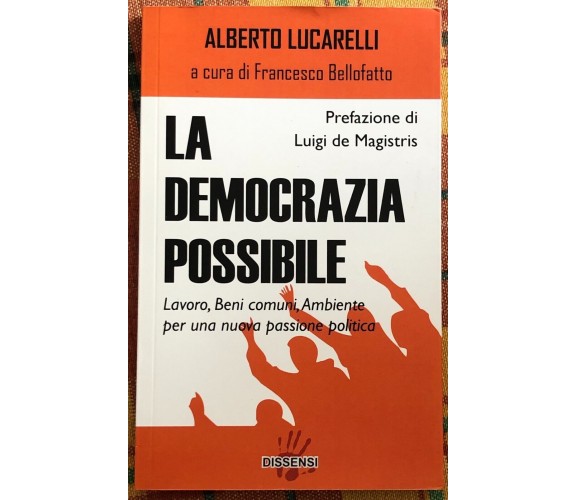 La democrazia possibile lavoro, beni comuni, ambiente per una nuova passione pol