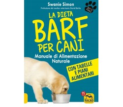 La dieta Barf per cani. Manuale di alimentazione naturale di Swanie Simon,  2021