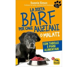 La dieta Barf per cani anziani o malati di Swanie Simon,  2017,  Macro Edizioni