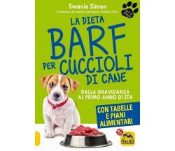 La dieta Barf per cuccioli di cane. Dalla gravidanza al primo anno di età di Swa