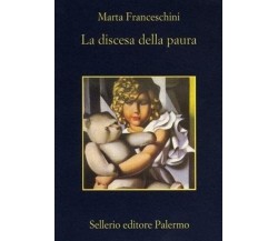 La discesa della paura  - Franceschini Marta - Sellerio editore