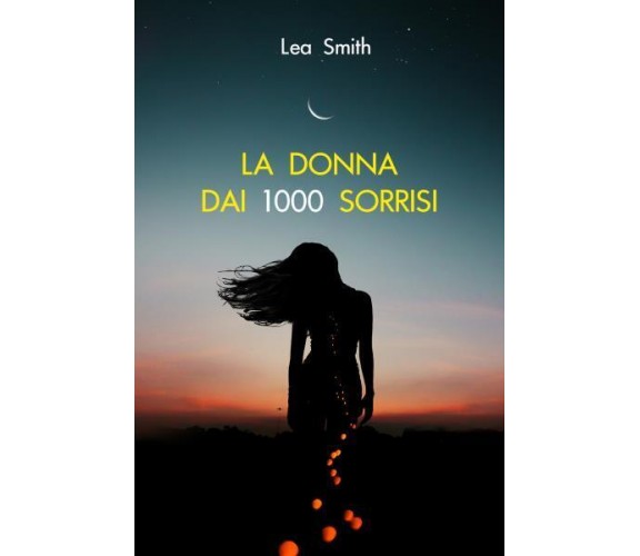 La donna dai 1000 sorrisi di Lea Smith,  2022,  Youcanprint