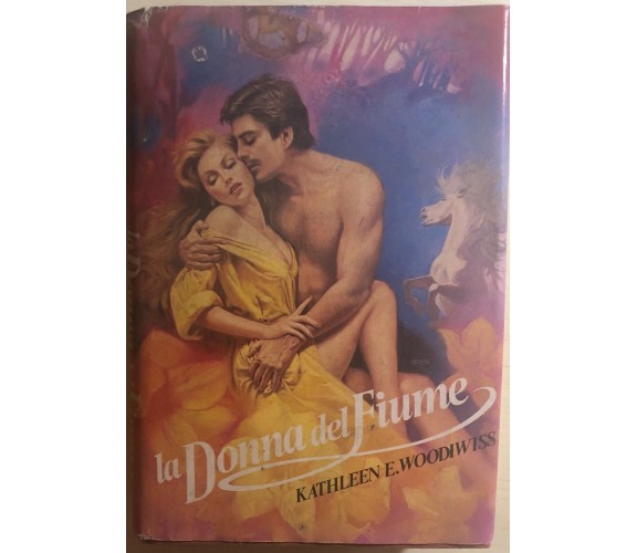 La donna del fiume di Kathleen E. Woodiwiss,  1986,  Edizioni Cde