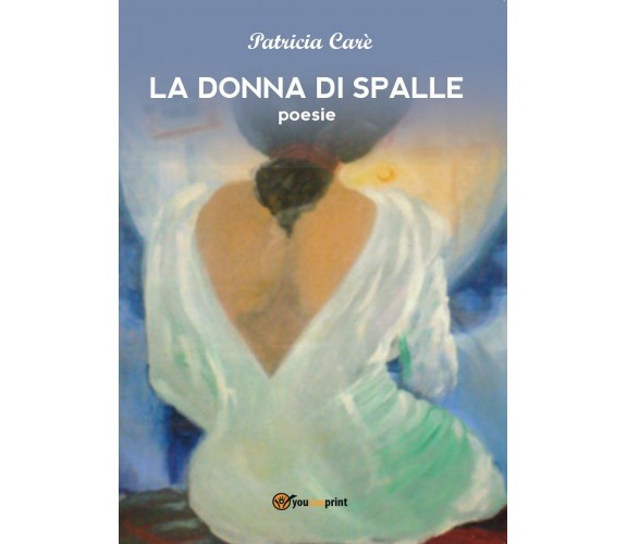 La donna di spalle di Patricia Carè,  2017,  Youcanprint