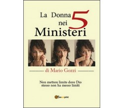 La donna nei cinque ministeri - Mario Gozzi,  2015,  Youcanprint