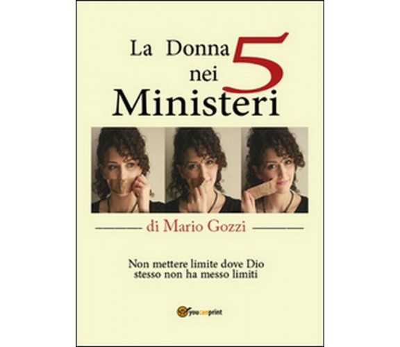 La donna nei cinque ministeri - Mario Gozzi,  2015,  Youcanprint