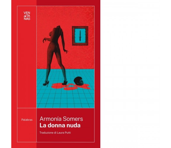 La donna nuda di Armonía Somers, 2023, Ventanas