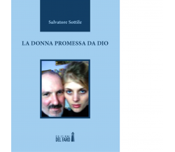 La donna promessa da Dio di Salvatore Sottile - Edizioni Del Faro, 2012