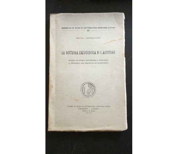 La dottrina eresiologica di S.Agostino - Silvia Jannaccone,  1952 - P