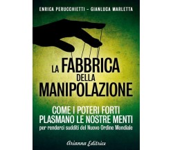 La fabbrica della manipolazione. Come i poteri forti plasmano le nostre menti 