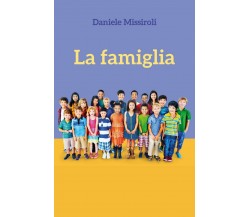 La famiglia	 di Daniele Missiroli,  2015,  Youcanprint