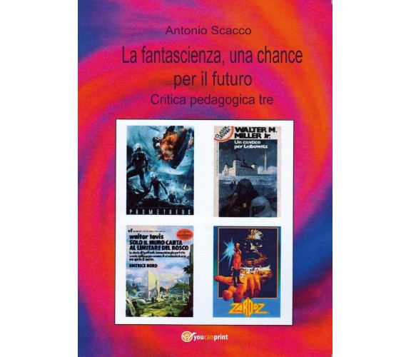 La fantascienza, una chance per il futuro  di Antonio Scacco,  2017,  Youcanprin