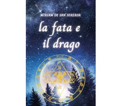 La fata e il drago di Miriam De San Sereada,  2021,  Youcanprint