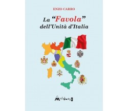  La «favola» dell’Unità d’Italia di Enzo Carro, 2023, Ass. Multimage