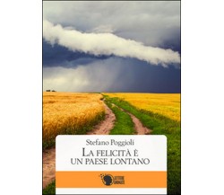 La felicità è un paese lontano	 di Stefano Poggioli,  2016,  Lettere Animate Ed.