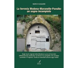 La ferrovia Modena-Maranello-Pavullo: un sogno incompiuto di Marco Gualmini,