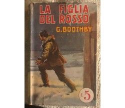  La figlia del rosso di G. Boothby,  1938,  Sonzogno